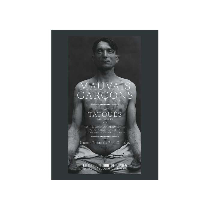 Mauvais Garçons, Tatouages, Photos Criminels, 1890 -1930 - Livre