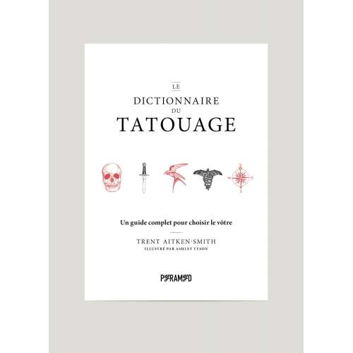 Le Dictionnaire du Tatouage, Guide complet - PYRAMYD éd